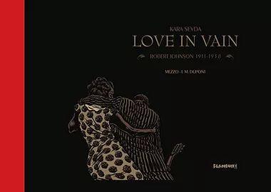 Kara Sevda - Love In Vain - Robert Johnson 1911-1938