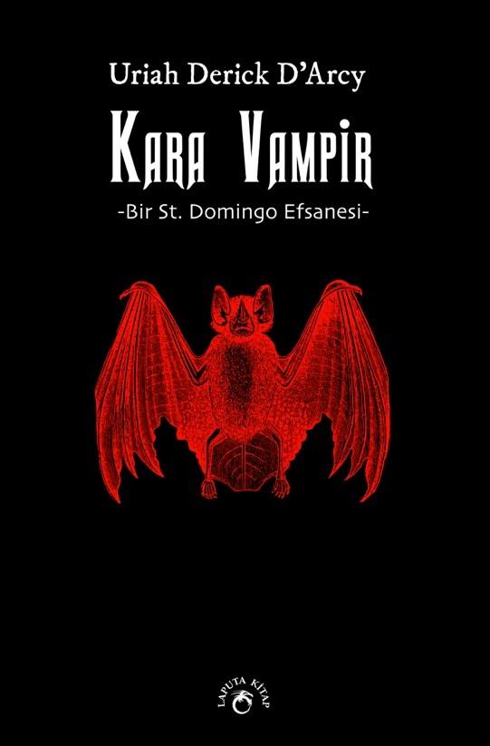 Kara Vampir - Bir St. Domingo Efsanesi | Laputa Kitap | Uriah Derick D’Arcy |  |  |  |  | 9786057398956
