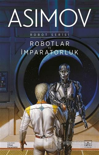 Robotlar ve İmparatorluk - Robot Serisi 4. Kitap | İthaki Yayınları | Isaac Asimov |  |  |  |  | 9786258401028